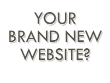 Your Brand New Website?